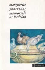 Marguerite Yourcenar - Memoriile lui Hadrian foto