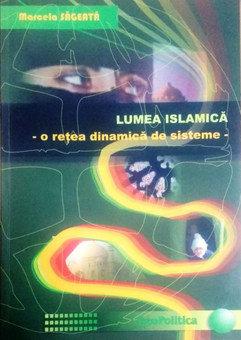 LUMEA ISLAMICĂ, O REȚEA DINAMICĂ DE SISTEME - MARCELA SĂGEATĂ
