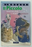 DINOSAURI , IL PICCOLO , NASCITA , VITA E MORTE , CRETACEO di MATTEO BACCHIN e MARCO SIGNORE , 2009