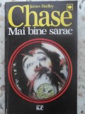 Mai Bine Sarac - James Hadley Chase, Editura S&amp;C, 1993, Carte Politista, Romana, Paperback