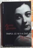 Timpul ce ni s-a dat - Annie Bentoiu Memorii 1944 1947