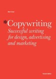 Copywriting: Successful Writing for Design, Advertising, and Marketing