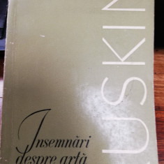 John Ruskin, Insemnari despre arta, ed.Meridiane, eseuri, 1968, 240 pagini