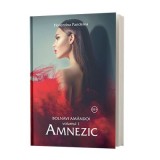 Bolnavi amandoi, Volumul 1, Amnezic - Florentina Pandelea