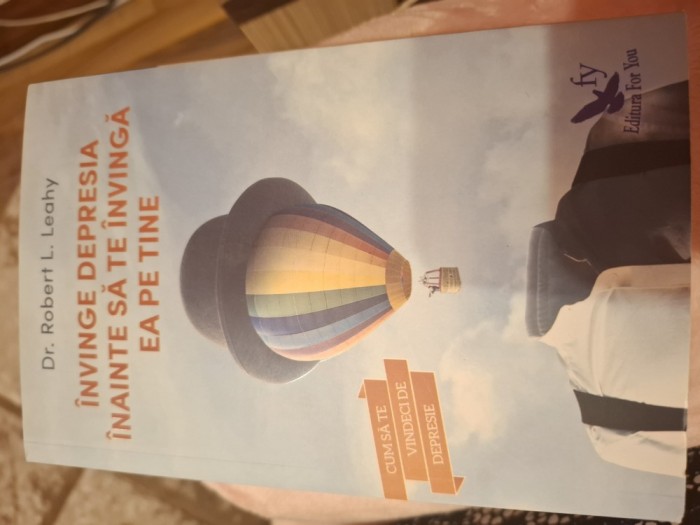 Carte Invinge depresia inainte sa te invinga,ea pe tine - Dr Robert Leahy