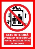 Placuta este interzisa utilizarea ascensorului pentru evacuare in caz de incendiu