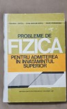 Probleme de fizică pentru admiterea &icirc;n &icirc;nvățăm&acirc;ntul superior - Traian I. Crețu