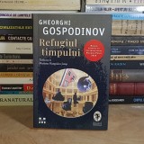 GHEORGHI GOSPODINOV - REFUGIUL TIMPULUI ( ROMAN ) , 2023 *