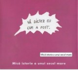 Mica istorie a unui secol mare - Monica Onojescu