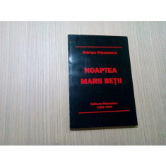 NOAPTEA MARII BETII - Adrian Paunescu - Editura Paunescu, 1994, 204 p.