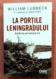 La portile Leningradului. Amintiri de pe Frontul de Est. Editura Corint, 2021 - William Lubbeck, David B. Hurt
