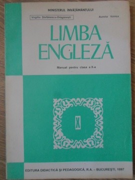 LIMBA ENGLEZA, MANUAL PENTRU CLASA A X-A-VIRGILIU STEFANESCU-DRAGANESTI, AURELIA VOINEA-335517