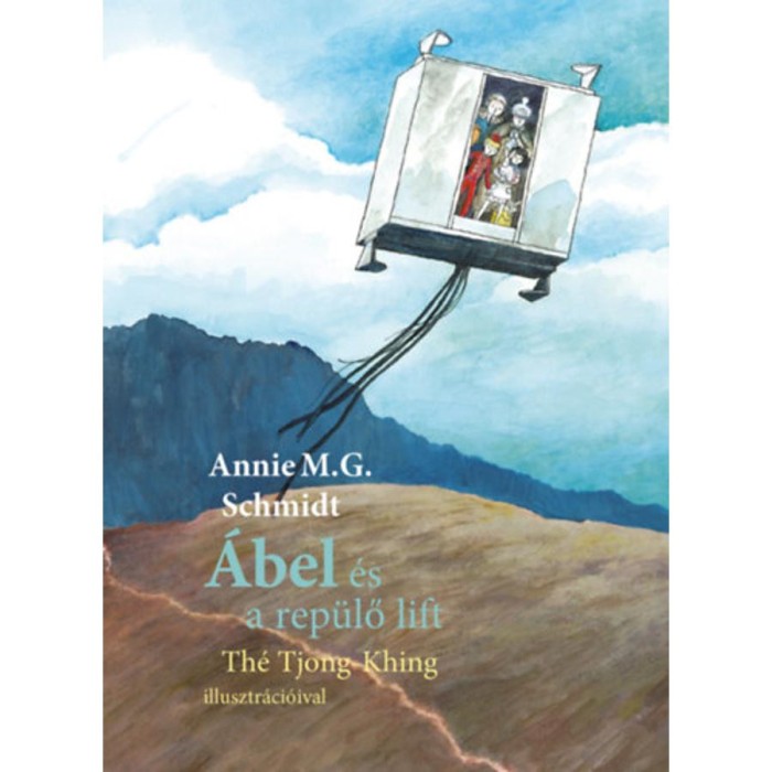&Aacute;bel &eacute;s a rep&uuml;lő lift - Annie M. G. Schmidt