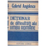 Gabriel Angelescu - Dictionar de dificultati ale limbii romane - 130943