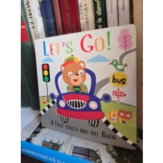 Let s go! A first touch and feel book (Sa pornim! Prima carte atinge si simte - carte in limba engleza)
