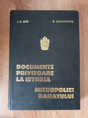 I.D.SUCIU-DOCUMENTE PRIVITOARE LA ISTORIA MITROPOLIEI BANATULUI-VOL 2 foto