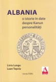 Cumpara ieftin Liviu Lungu, Luan Topciu - Albania. O istorie in date despre Kanun personalitati