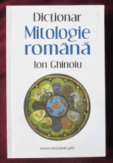 &amp;quot;MITOLOGIE ROMANA - DICTIONAR&amp;quot;, Ed. II rev., Ion Ghinoiu, 2013. Carte noua foto