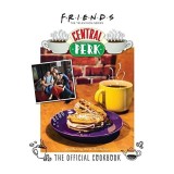 Friends - Central Perk - The Official Cookbook