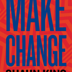 Make Change | King Shaun King