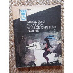 Miloslav Stingl - Aventura marilor capetenii indiene