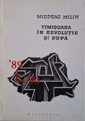 Timisoara in revolutie si dupa &amp;ndash; Miodrag Milin foto