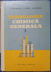 TEHNOLOGIE CHIMICA GENERALA VOL.1-I.V. NICOLESCU, V. ABABI, G. KULCSAR foto