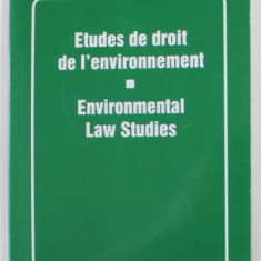 ETUDES DE DROIT DE L 'ENVIRONNEMENT / ENVIRONMENTAL LAW STUDIES par MIRCEA DUTU , 2004 , EDITIE IN FRANCEZA SI ENGLEZA