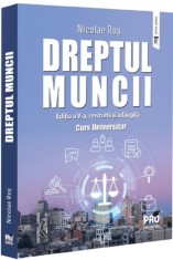 Dreptul muncii. Curs universitar . Editia a V-a revizuita si adaugita - Editura Universul Juridic