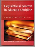Legislatie si Context in Educatia Adultilor - Laurentiu Soitu, Editura Universitatii Al. I. Cuza Iasi - 2006
