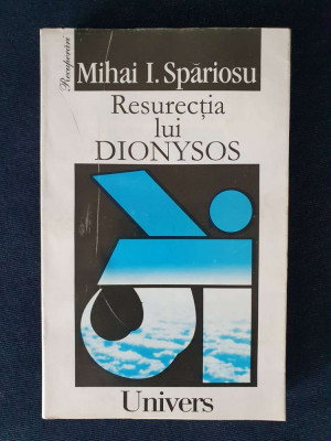 Resurectia lui Dionysos &amp;ndash; Mihai I. Spariosu foto