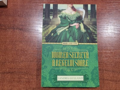 Iubirea secreta a regelui Soare de Sandra Gulland foto