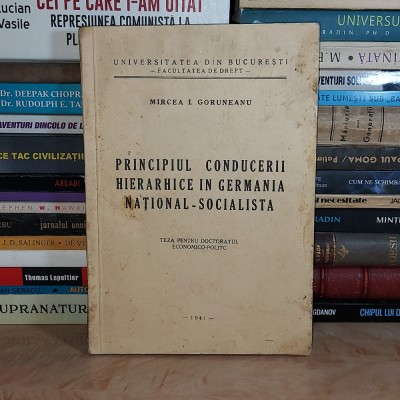 MIRCEA I. GORUNEANU - PRINCIPIUL CONDUCERII IN GERMANIA NATIONAL-SOCIALISTA,1941 foto