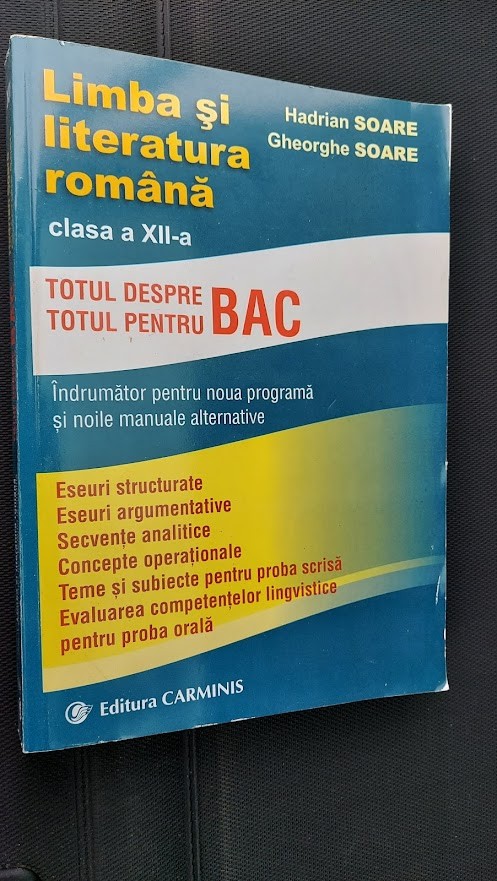 LIMBA SI LITERATURA ROMANA CLASA A XII A TOTUL DESPRE BAC HADRIAN SOARE,  Clasa 12, Limba Romana | Okazii.ro