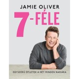 7-f&eacute;le - Egyszerű &ouml;tletek a h&eacute;t minden napj&aacute;ra - Jamie Oliver