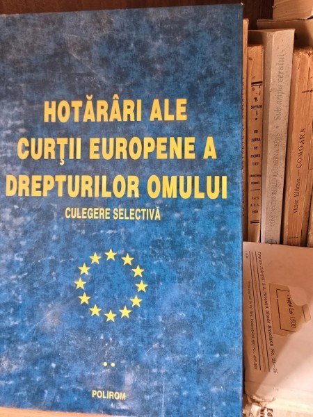 Hotarari ale Curtii Europene a Drepturilor omului - Monica Macovei (culegere selectiva) vol.2