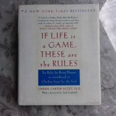 IF LIFE IS A GAME, THESE ARE THE RULES - CHERIE CARTER SCOTT (CARTE IN LIMBA ENGLEZA)