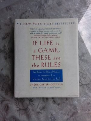 IF LIFE IS A GAME, THESE ARE THE RULES - CHERIE CARTER SCOTT (CARTE IN LIMBA ENGLEZA) foto