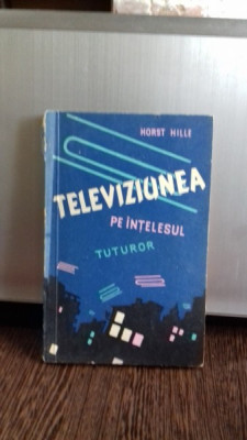 TELEVIZIUNEA PE INTELESUL TUTUROR - HORST HILLE foto