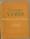 Giuseppe Verdi. Viata In Imagini - Richard Petzoldt, Bucuresti 1963, Carte Arta Muzicala, Biografie Ilustrata