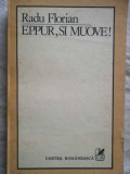 Eppur,si Muove - Radu Florian ,273064, cartea romaneasca