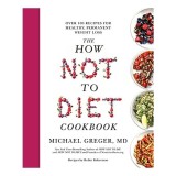 How Not to Diet Cookbook