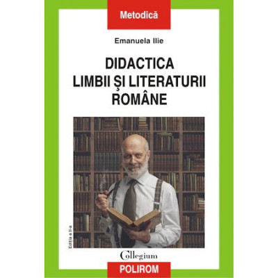 Didactica limbii si literaturii romane (editia 2020), Emanuela Ilie foto