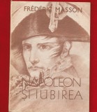 Frederic Masson &quot;Napoleon si iubirea&quot; Editura Arcadia