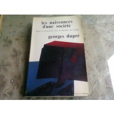 LES NAISSANCES D&#039;UNE SOCIETE - GEORGES DUPRE (CARTE IN LIMBA FRANCEZA)