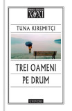 Trei oameni pe drum - Tuna Kiremitci - Univers