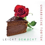 Ungarische Torten - Leicht gemacht - Leicht gemacht - Kolozsv&aacute;ri Ildik&oacute;