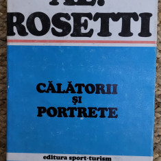 AL. ROSETTI - CALATORII SI PORTRETE
