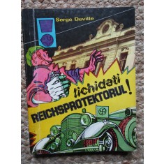 Serge Deville - Lichidati Reichsprotektorul
