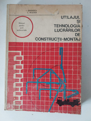 Utilajul si tehnologia lucrarilor de constructii-montaj - Davidescu, Rosoga 1978 foto